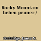 Rocky Mountain lichen primer /