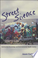 Street science community knowledge and environmental health justice /