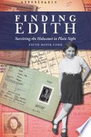 Finding Edith : surviving the Holocaust in plain sight /