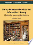 Library reference services and information literacy : models for academic institutions /