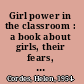 Girl power in the classroom : a book about girls, their fears, and their future /