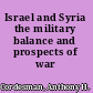 Israel and Syria the military balance and prospects of war /