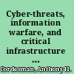 Cyber-threats, information warfare, and critical infrastructure protection defending the U.S. homeland /