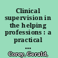 Clinical supervision in the helping professions : a practical guide /