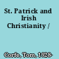 St. Patrick and Irish Christianity /