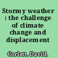 Stormy weather : the challenge of climate change and displacement /
