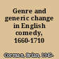 Genre and generic change in English comedy, 1660-1710 /