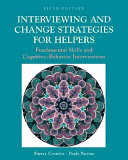 Interviewing and change strategies for helpers : fundamental skills and cognitive behavioral interventions /