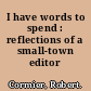 I have words to spend : reflections of a small-town editor /