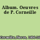 Album. Oeuvres de P. Corneille