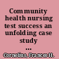 Community health nursing test success an unfolding case study review /