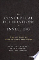 The conceptual foundations of investing : a short book of need-to-know essentials /