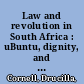 Law and revolution in South Africa : uBuntu, dignity, and the struggle for constitutional transformation /