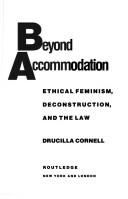 Beyond accommodation : ethical feminism, deconstruction, and the law /