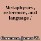 Metaphysics, reference, and language /