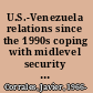 U.S.-Venezuela relations since the 1990s coping with midlevel security threats /