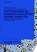 Dictionnaire du faisceau dialectal arabe andalou : perspectives phraséologiques et étymologiques /