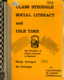 Class struggle, social literacy, and idle time : the provision of public libraries in England /