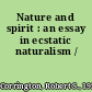 Nature and spirit : an essay in ecstatic naturalism /