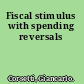 Fiscal stimulus with spending reversals