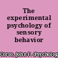 The experimental psychology of sensory behavior /