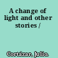 A change of light and other stories /