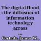 The digital flood : the diffusion of information technology across the U.S., Europe, and Asia /