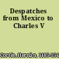 Despatches from Mexico to Charles V