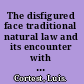 The disfigured face traditional natural law and its encounter with modernity /