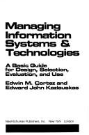 Managing information systems & technologies : a basic guide for design, selection, evaluation, and use /