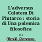 L'adversus Colotem Di Plutarco : storia di Una polemica filosofica Aurora Corti /