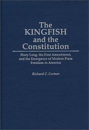 The Kingfish and the Constitution : Huey Long, the First Amendment, and the emergence of modern press freedom in America /