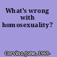 What's wrong with homosexuality?