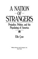 A nation of strangers : prejudice, politics, and the populating of America /