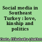 Social media in Southeast Turkey : love, kinship and politics /