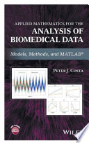 Applied mathematics for the analysis of biomedical data : models, methods, and MATLAB /