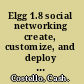 Elgg 1.8 social networking create, customize, and deploy your very own social networking site with Elgg /