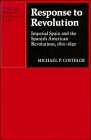 Response to revolution : imperial Spain and the Spanish American revolutions, 1810-1840 /