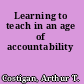 Learning to teach in an age of accountability