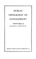 Public ownership of government ; collected papers of Edward P. Costigan.