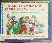 Be kind to your dog at Christmas and other ways to have happy holidays and a lucky new year /