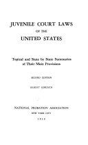 Juvenile court laws of the United States : topical and state by state summaries of their main provisions /