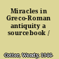 Miracles in Greco-Roman antiquity a sourcebook /