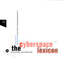 The cyberspace lexicon : an illustrated dictionary of terms from multimedia to virtual reality /