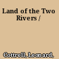 Land of the Two Rivers /