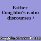 Father Coughlin's radio discourses /