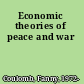 Economic theories of peace and war