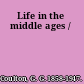Life in the middle ages /