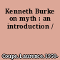 Kenneth Burke on myth : an introduction /