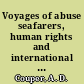 Voyages of abuse seafarers, human rights and international shipping /